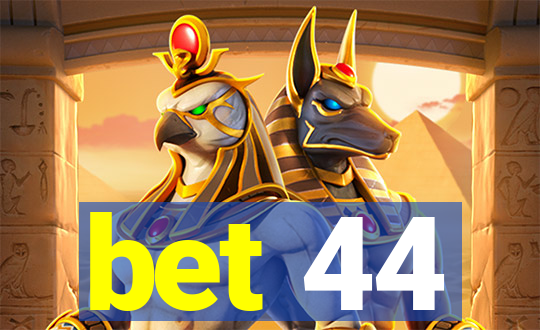 bet 44